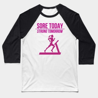 Sore Today strong tomorrow Baseball T-Shirt